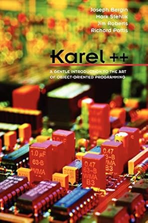 karel++ a gentle introduction to the art of object oriented programming 1st edition joseph bergin ,mark