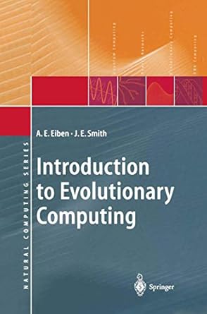 introduction to evolutionary computing 1st edition agoston e e eiben ,j e smith 3642072852, 978-3642072857