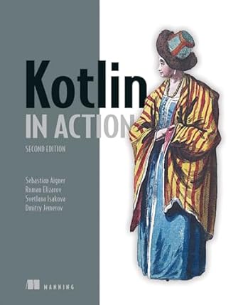 kotlin in action 2nd edition sebastian aigner ,roman elizarov ,svetlana isakova ,dmitry jemerov b0d5bhzhjc,