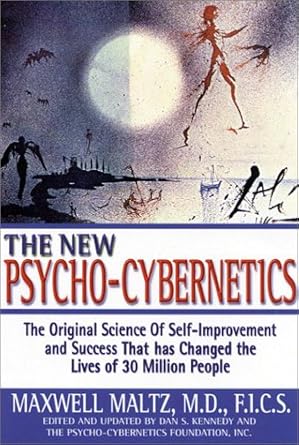 the new psycho cybernetics the original science of self improvement and success that has changed the lives of