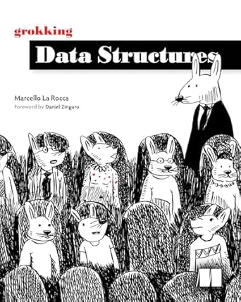 grokking data structures 1st edition marcello la rocca b0ddlbvqhy, 978-1633436992