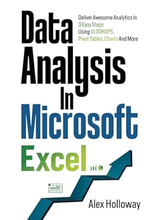 data analysis in microsoft excel deliver awesome analytics in 3 easy steps using vlookups pivot tables charts