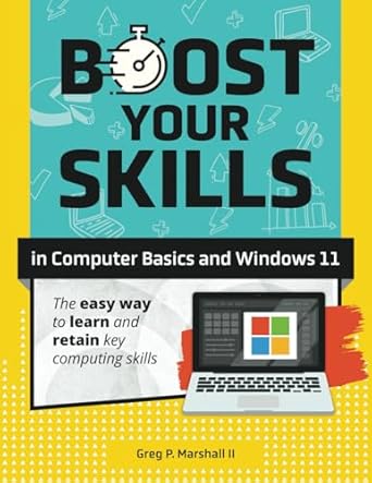 boost your skills in computer basics and windows 11 1st edition greg p marshall 1640615784, 978-1640615786