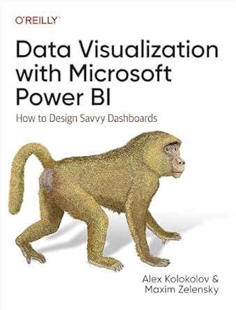 data visualization with microsoft power bi how to design savvy dashboards 1st edition alex kolokolov ,maxim