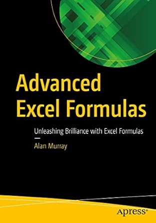 advanced excel formulas unleashing brilliance with excel formulas 1st edition alan murray b004dwus4y,