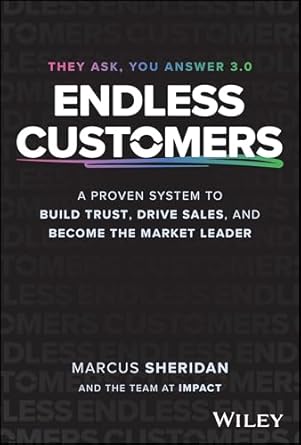 endless customers a proven system to build trust drive sales and become the market leader 1st edition marcus