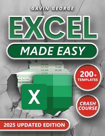 excel made easy a visual step by step fully illustrated crash course to master excel fast boost efficiency