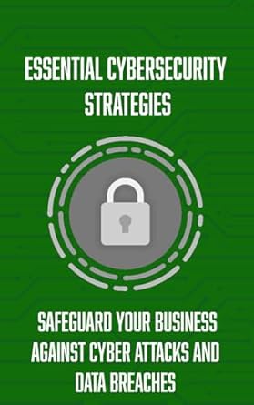 essential cyber security strategies safeguard your business against cyber attacks and data breaches 1st