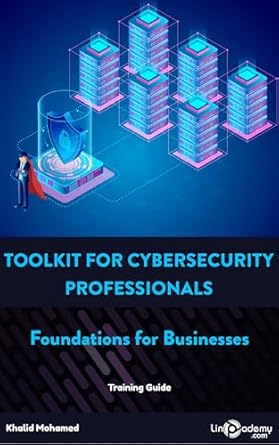toolkit for cybersecurity professionals foundations for businesses essential cybersecurity practices for