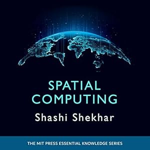 spatial computing mit press essential knowledge series 1st edition shashi shekhar ,rosemary benson ,pamela