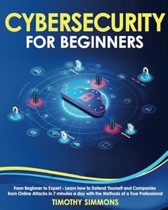 cybersecurity for beginners 2023 from beginner to expert learn how to defend yourself and companies from