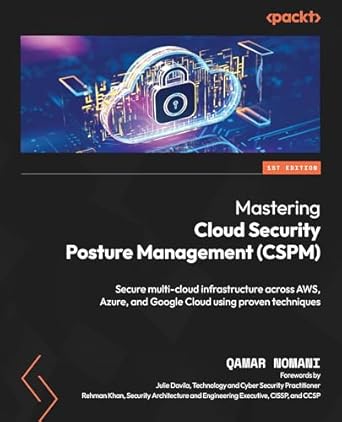 mastering cloud security posture management secure multi cloud infrastructure across aws azure and google