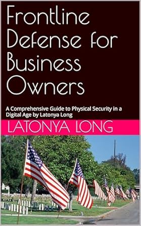 frontline defense for business owners a comprehensive guide to physical security in a digital age by latonya