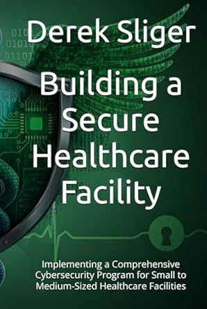 building a secure healthcare facility implementing a comprehensive cybersecurity program for small to medium