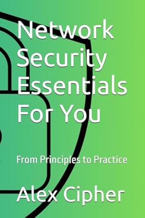 network security essentials for you from principles to practice 1st edition alex cipher b0d1ms3qz6,