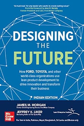 designing the future how ford toyota and other world class organizations use lean product development to
