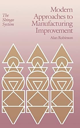 modern approaches to manufacturing improvement the shingo system 1st edition alan robinson b001i7idxu,