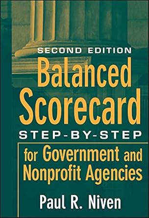 balanced scorecard step by step for government and nonprofit agencies 1st edition paul r niven b001igm0p8,