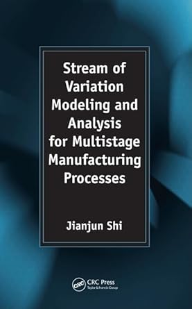 stream of variation modeling and analysis for multistage manufacturing processes 1st edition jianjun shi