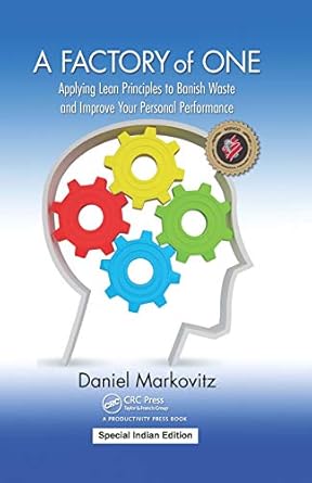 a factory of one applying lean principles to banish waste and improve your personal performance hardcover 1st