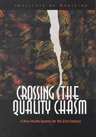 crossing the quality chasm a new health system for the 21st century 1st edition institute of medicine