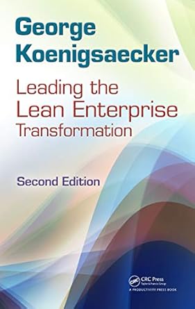leading the lean enterprise transformation 2nd edition george koenigsaecker ,hamdy taha b00od4ge4a,
