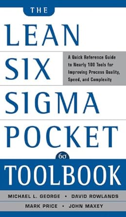 the lean six sigma pocket toolbook a quick reference guide to nearly 100 tools for improving quality and