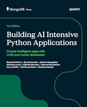 building ai intensive python applications create intelligent apps with llms and vector databases 1st edition