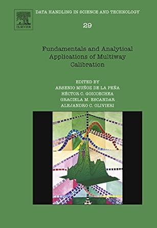 fundamentals and analytical applications of multiway calibration 1st edition alejandro c olivieri ,graciela m