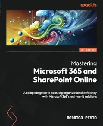 mastering microsoft 365 and sharepoint online a complete guide to boosting organizational efficiency with