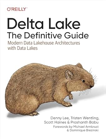 delta lake the definitive guide modern data lakehouse architectures with data lakes 1st edition denny lee