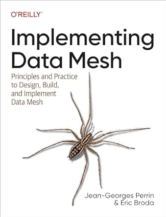 implementing data mesh design build and implement data contracts data products and data mesh 1st edition jean