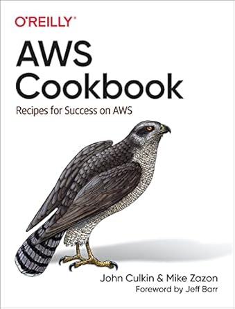 aws cookbook recipes for success on aws 1st edition john culkin ,mike zazon 1492092606, 978-1492092605