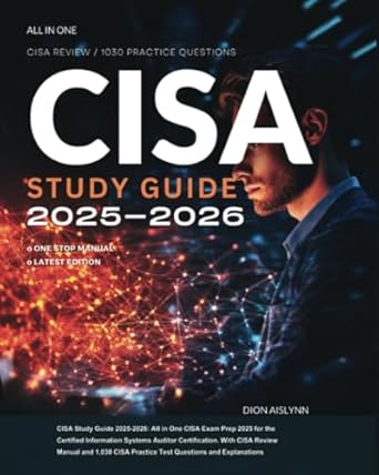 cisa study guide 2025 2026 all in one cisa exam prep 2025 for the certified information systems auditor