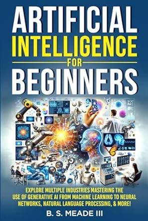 artificial intelligence for beginners explore multiple industries mastering the use of generative ai from