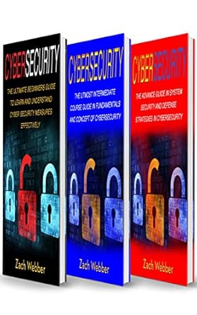 cybersecurity 3 books in 1 beginners intermediate and advance guide in cybersecurity measures effectively 1st