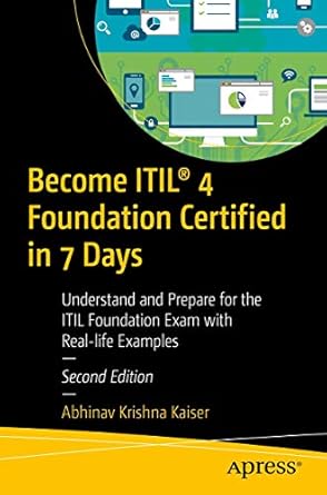 become itil 4 foundation certified in 7 days understand and prepare for the itil foundation exam with real