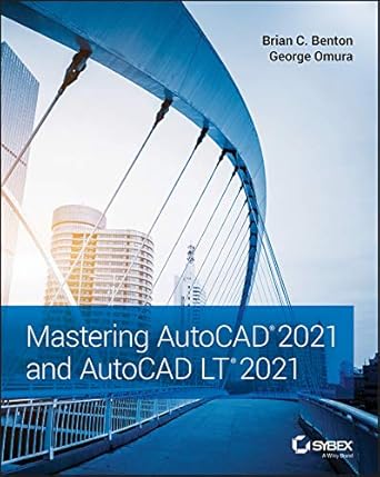 mastering autocad 2021 and autocad lt 2021 2nd edition brian c benton ,george omura b000ap9kre, 978-1119715351