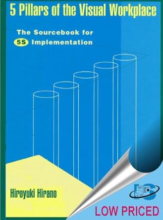 5 pillars of the visual workplace the sourcebook for 5s implementation 1st edition hiroyuki hirano