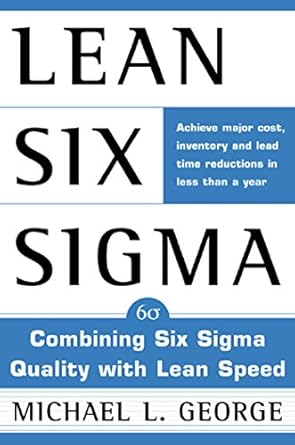 lean six sigma combining six sigma quality with lean production speed 1st edition michael l george