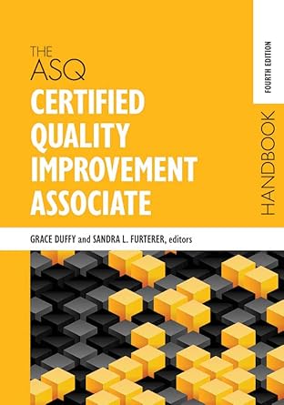 the asq certified quality improvement associate handbook 4th edition grace l duffy ,sandra l furterer