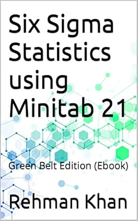 six sigma statistics using minitab 21 green belt edition rehman khan b00bzrn7lg, b09vdpg26v