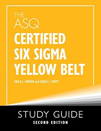 the asq certified six sigma yellow belt study guide 2nd edition erica l farmer ,grace l duffy b0bqjtrsnw,