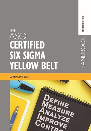 the asq certified six sigma yellow belt handbook 2nd edition govindarajan ramu b0bqjqlbmj, 978-1952236198