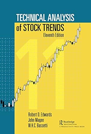 technical analysis of stock trends 11th edition robert d edwards ,john magee ,w h c bassetti b07h35zqlh,