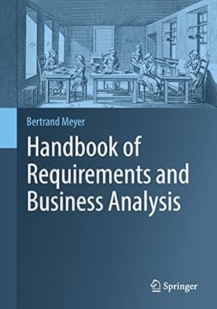 handbook of requirements and business analysis 1st edition bertrand meyer 303106738x, 978-3031067389