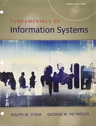 fundamentals of information systems loose leaf version 9th edition ralph stair ,george reynolds 133709904x,