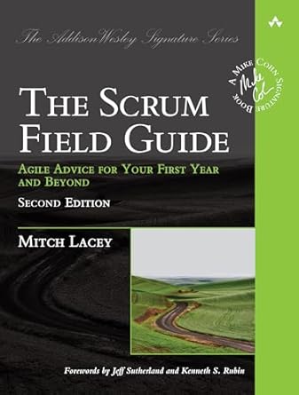 scrum field guide the agile advice for your first year and beyond 1st edition mitch lacey b005jlyfns,