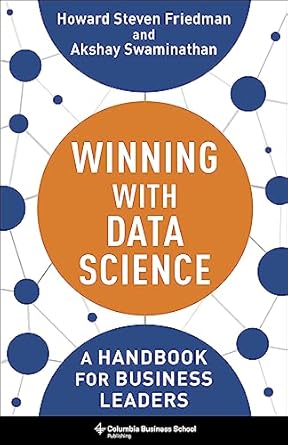 winning with data science a handbook for business leaders 1st edition howard steven friedman ,akshay