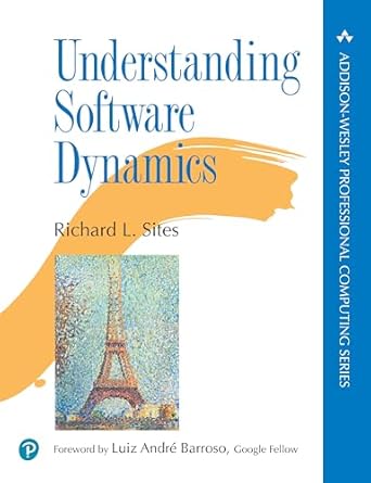 understanding software dynamics 1st edition richard l sites 0137589735, 978-0137589739